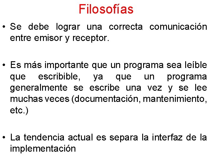 Filosofías • Se debe lograr una correcta comunicación entre emisor y receptor. • Es