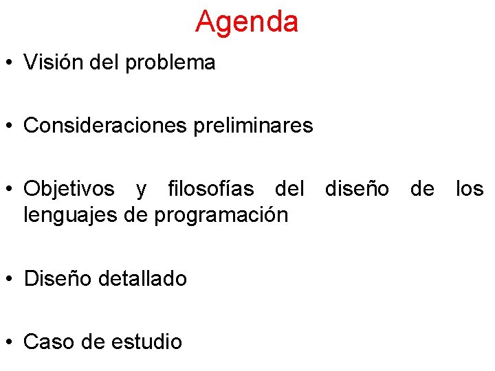 Agenda • Visión del problema • Consideraciones preliminares • Objetivos y filosofías del diseño