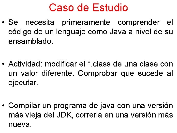 Caso de Estudio • Se necesita primeramente comprender el código de un lenguaje como