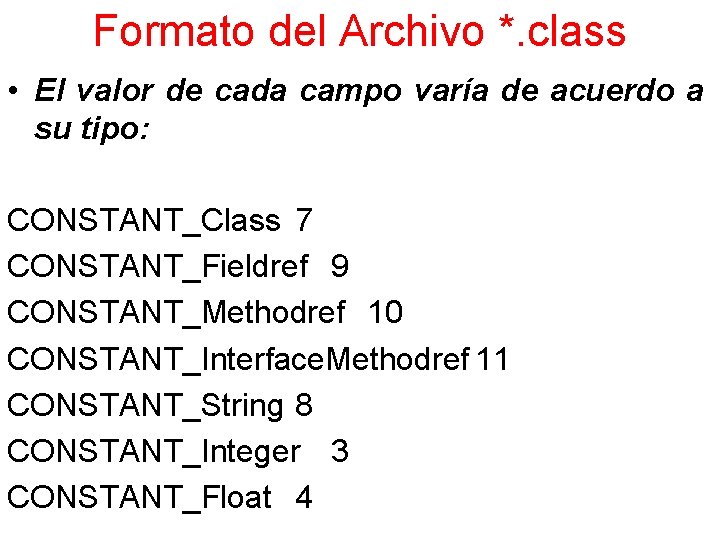 Formato del Archivo *. class • El valor de cada campo varía de acuerdo