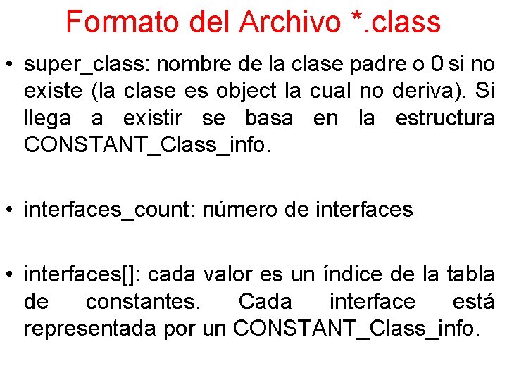 Formato del Archivo *. class • super_class: nombre de la clase padre o 0