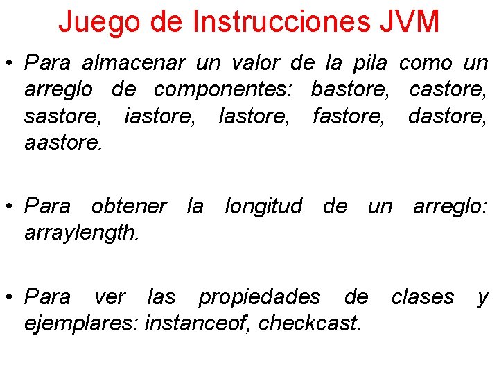 Juego de Instrucciones JVM • Para almacenar un valor de la pila como un