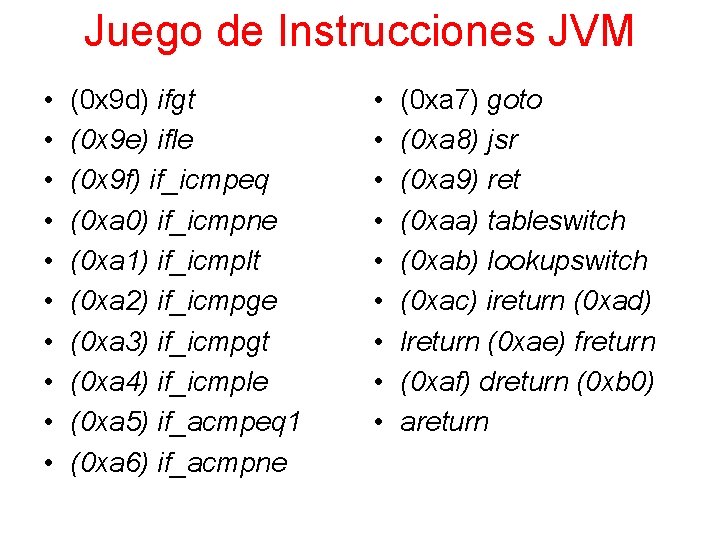 Juego de Instrucciones JVM • • • (0 x 9 d) ifgt (0 x