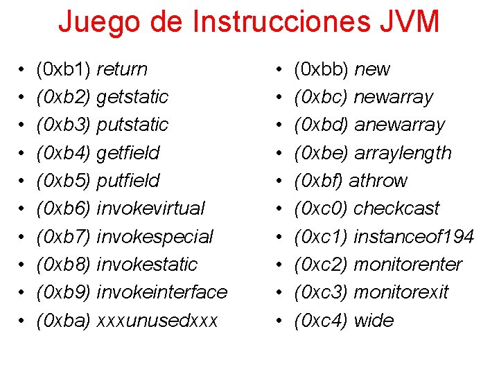 Juego de Instrucciones JVM • • • (0 xb 1) return (0 xb 2)