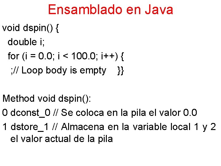 Ensamblado en Java void dspin() { double i; for (i = 0. 0; i