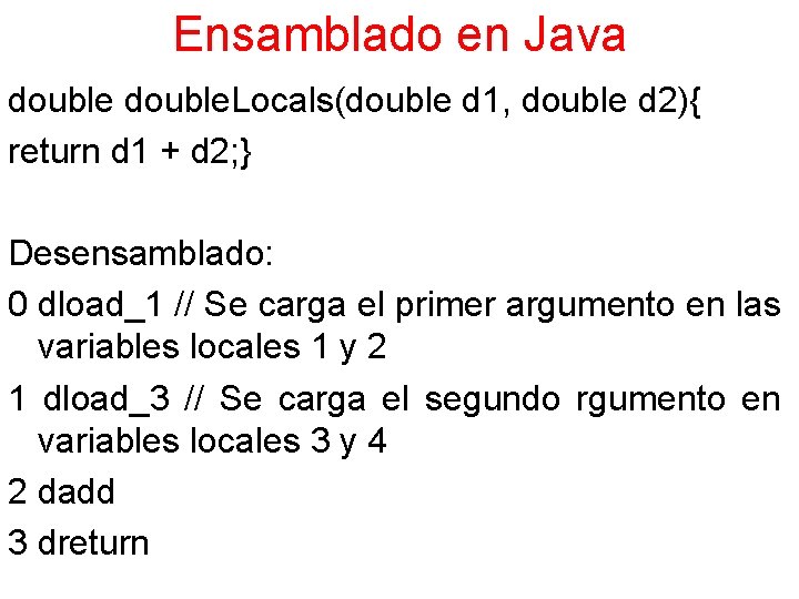 Ensamblado en Java double. Locals(double d 1, double d 2){ return d 1 +