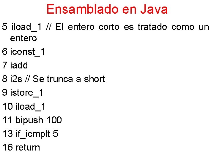 Ensamblado en Java 5 iload_1 // El entero corto es tratado como un entero