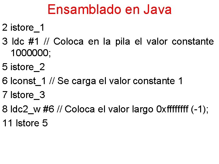 Ensamblado en Java 2 istore_1 3 ldc #1 // Coloca en la pila el