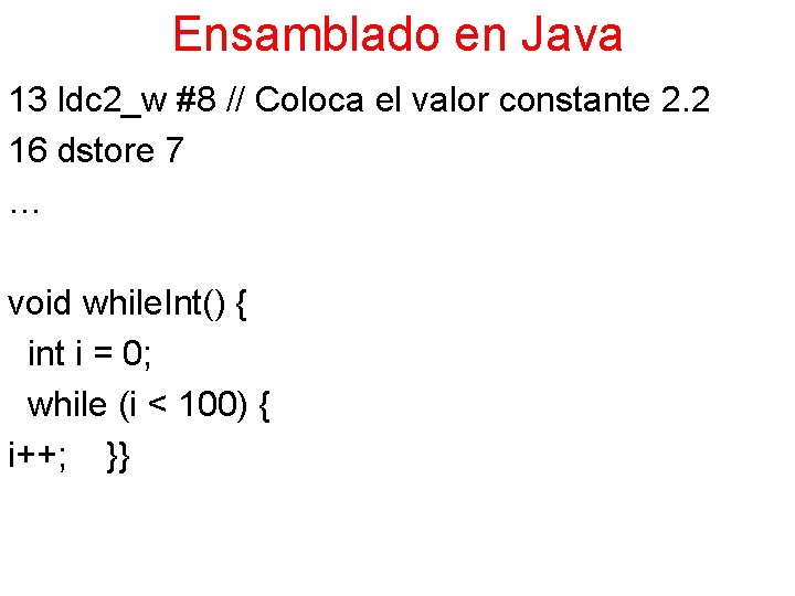 Ensamblado en Java 13 ldc 2_w #8 // Coloca el valor constante 2. 2