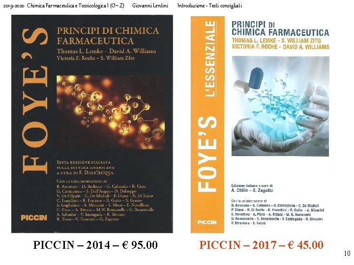 2019 -2020 Chimica Farmaceutica e Tossicologica I (O-Z) Giovanni Lentini Introduzione - Testi consigliati