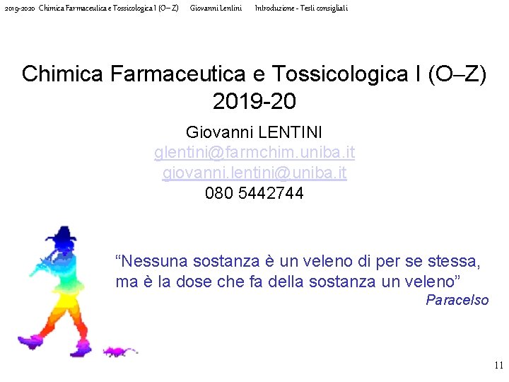 2019 -2020 Chimica Farmaceutica e Tossicologica I (O-Z) Giovanni Lentini Introduzione - Testi consigliati