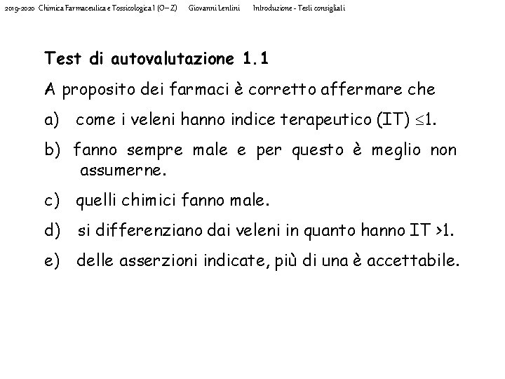 2019 -2020 Chimica Farmaceutica e Tossicologica I (O-Z) Giovanni Lentini Introduzione - Testi consigliati