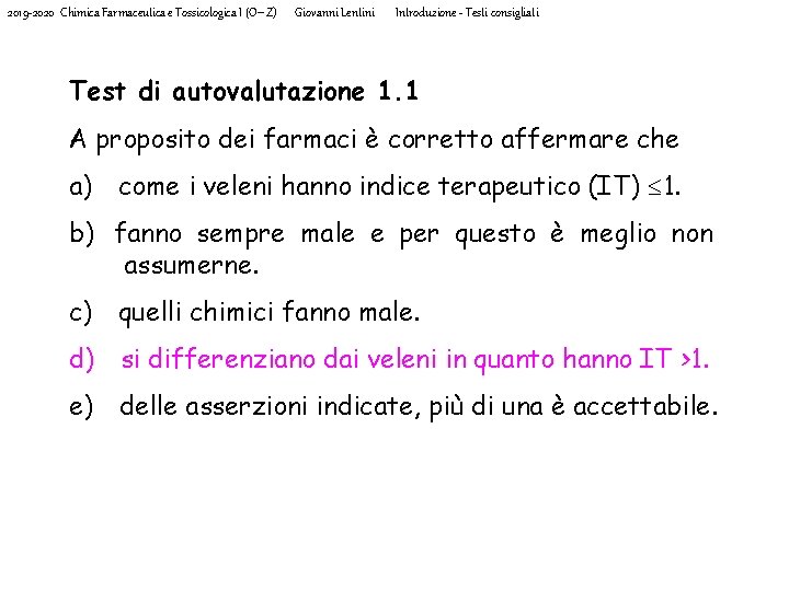 2019 -2020 Chimica Farmaceutica e Tossicologica I (O-Z) Giovanni Lentini Introduzione - Testi consigliati
