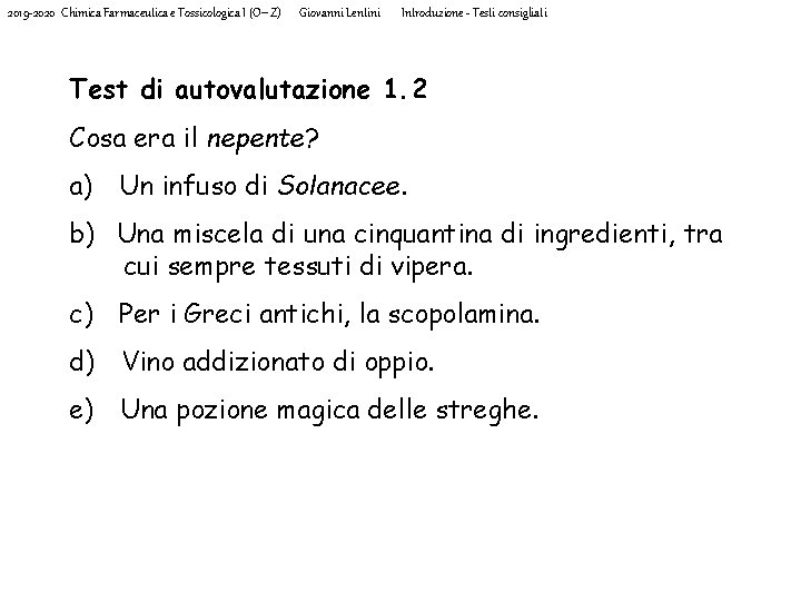 2019 -2020 Chimica Farmaceutica e Tossicologica I (O-Z) Giovanni Lentini Introduzione - Testi consigliati