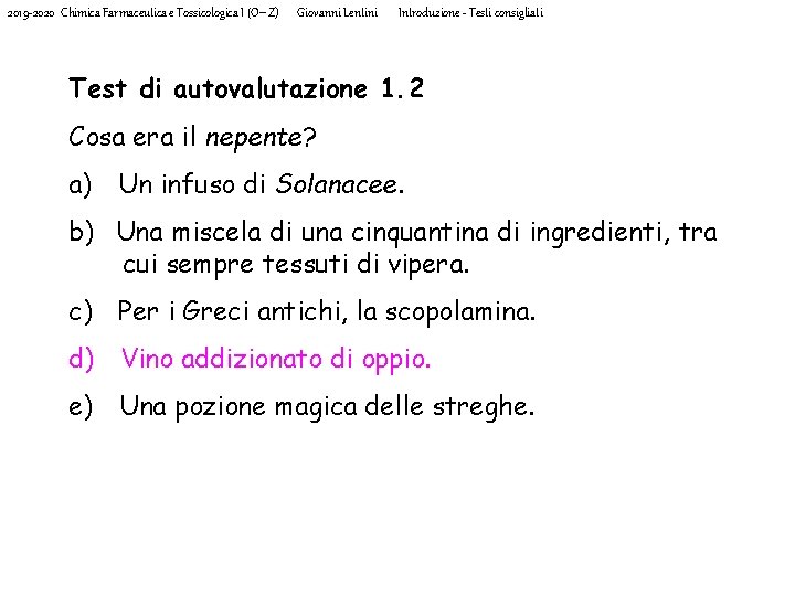 2019 -2020 Chimica Farmaceutica e Tossicologica I (O-Z) Giovanni Lentini Introduzione - Testi consigliati