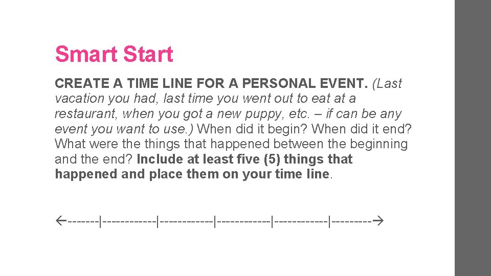 Smart Start CREATE A TIME LINE FOR A PERSONAL EVENT. (Last vacation you had,