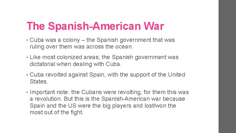 The Spanish-American War • Cuba was a colony – the Spanish government that was