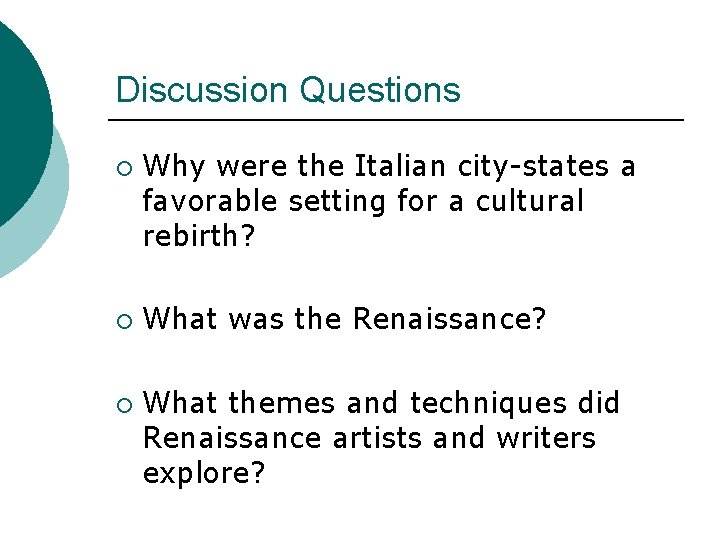 Discussion Questions ¡ ¡ ¡ Why were the Italian city-states a favorable setting for
