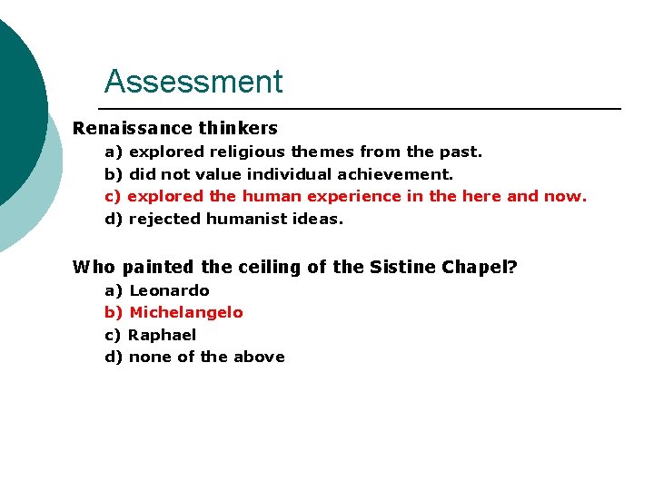 Assessment Renaissance thinkers a) explored religious themes from the past. b) did not value