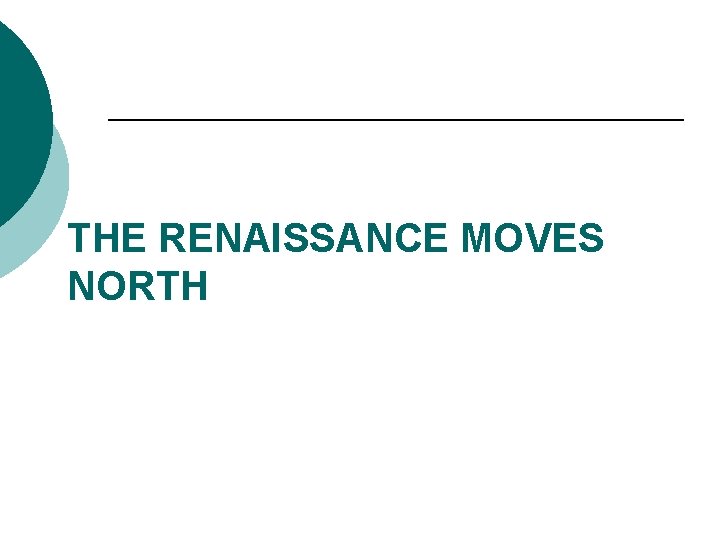 THE RENAISSANCE MOVES NORTH 