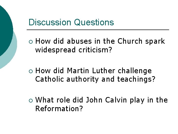 Discussion Questions ¡ ¡ ¡ How did abuses in the Church spark widespread criticism?