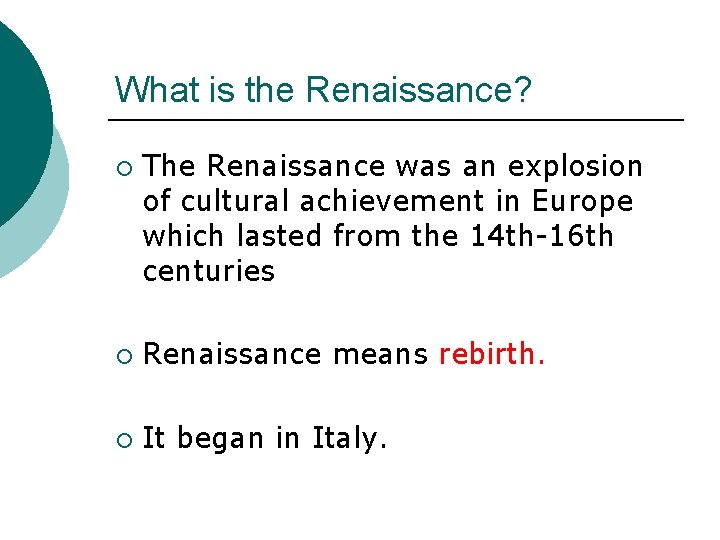 What is the Renaissance? ¡ The Renaissance was an explosion of cultural achievement in
