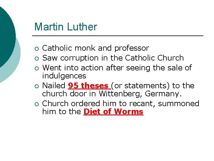Martin Luther ¡ ¡ ¡ Catholic monk and professor Saw corruption in the Catholic
