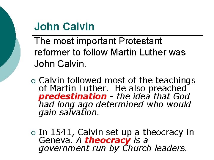 John Calvin The most important Protestant reformer to follow Martin Luther was John Calvin.