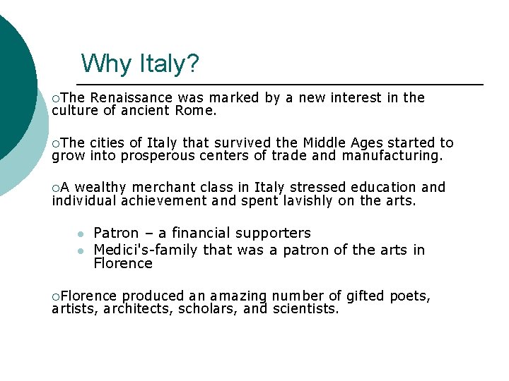 Why Italy? ¡The Renaissance was marked by a new interest in the culture of