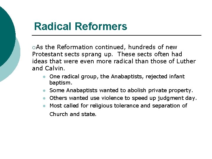 Radical Reformers ¡As the Reformation continued, hundreds of new Protestant sects sprang up. These