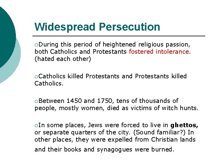 Widespread Persecution ¡During this period of heightened religious passion, both Catholics and Protestants fostered