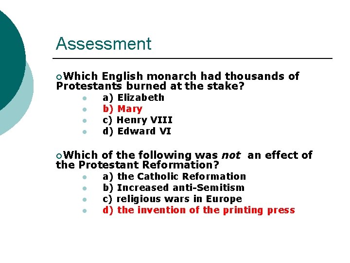 Assessment ¡Which English monarch had thousands of Protestants burned at the stake? l l