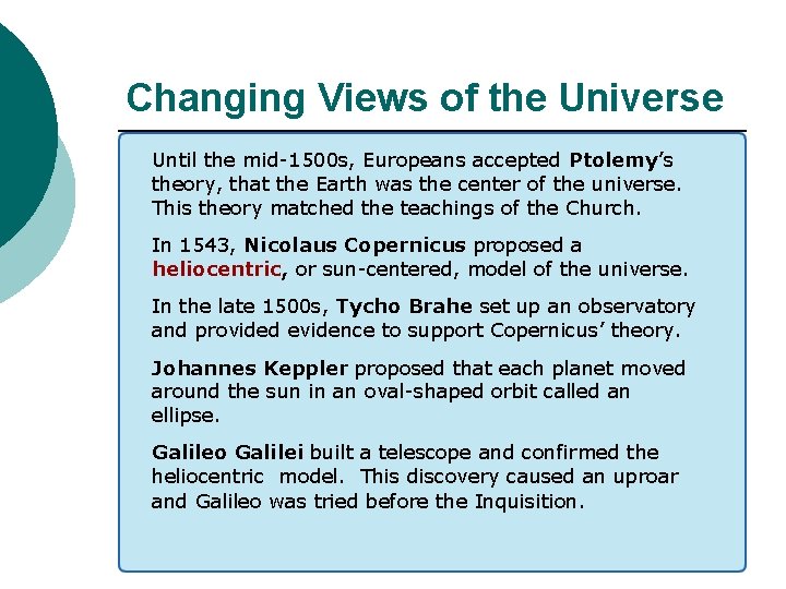 Changing Views of the Universe Until the mid-1500 s, Europeans accepted Ptolemy’s theory, that