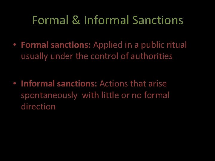 Formal & Informal Sanctions • Formal sanctions: Applied in a public ritual usually under