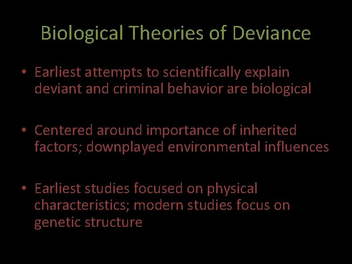 Biological Theories of Deviance • Earliest attempts to scientifically explain deviant and criminal behavior