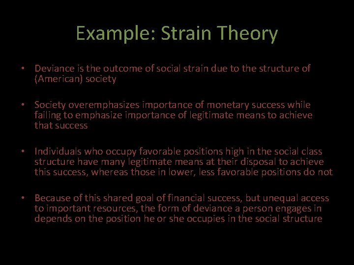 Example: Strain Theory • Deviance is the outcome of social strain due to the