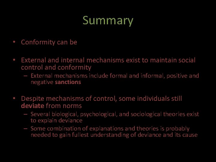 Summary • Conformity can be • External and internal mechanisms exist to maintain social
