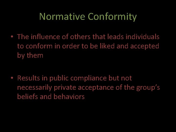 Normative Conformity • The influence of others that leads individuals to conform in order