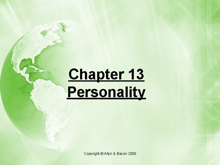 Chapter 13 Personality Copyright © Allyn & Bacon 2006 