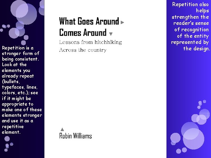 Repetition is a stronger form of being consistent. Look at the elements you already