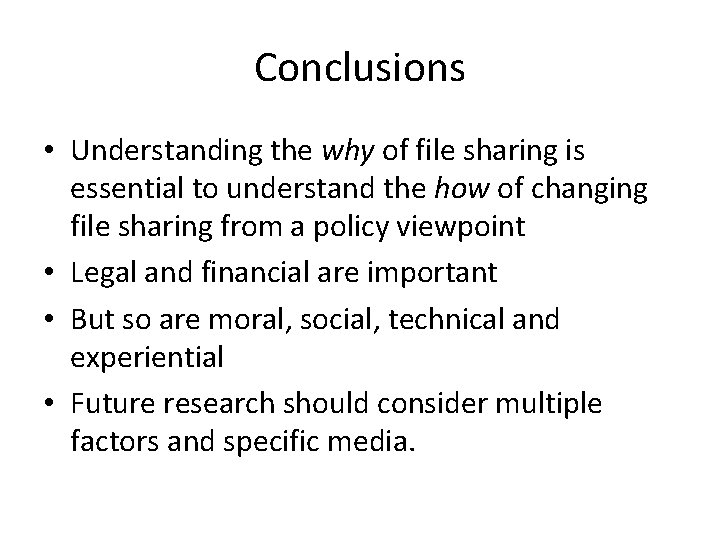 Conclusions • Understanding the why of file sharing is essential to understand the how