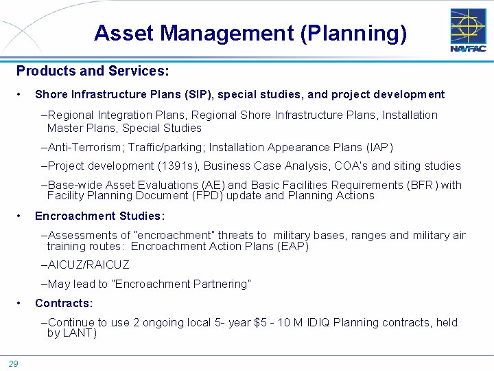 Asset Management (Planning) Products and Services: • Shore Infrastructure Plans (SIP), special studies, and