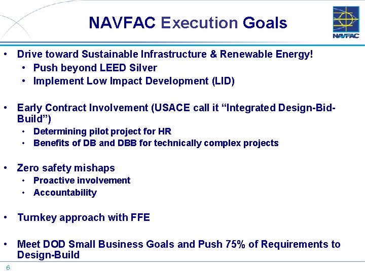 NAVFAC Execution Goals • Drive toward Sustainable Infrastructure & Renewable Energy! • Push beyond