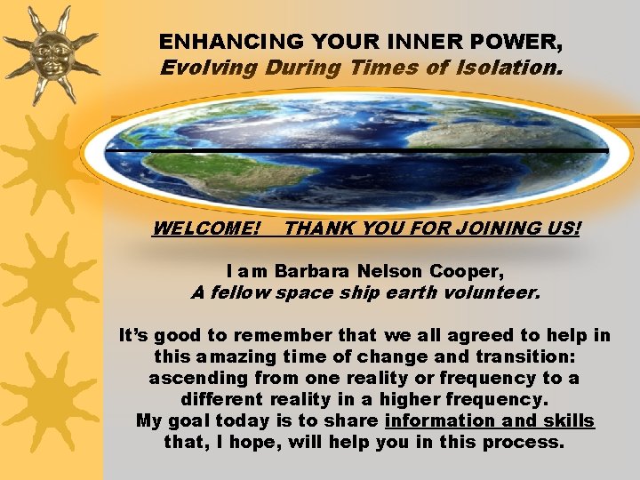ENHANCING YOUR INNER POWER, Evolving During Times of Isolation. ¬ WELCOME! THANK YOU FOR