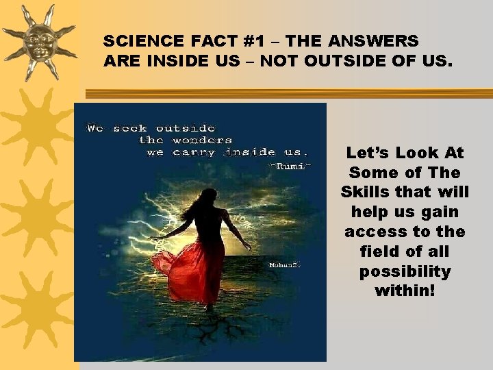 SCIENCE FACT #1 – THE ANSWERS ARE INSIDE US – NOT OUTSIDE OF US.