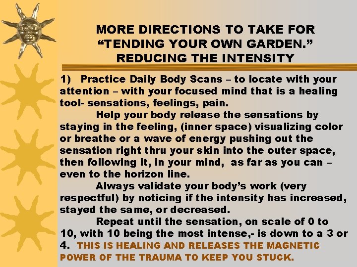 MORE DIRECTIONS TO TAKE FOR “TENDING YOUR OWN GARDEN. ” REDUCING THE INTENSITY 1)