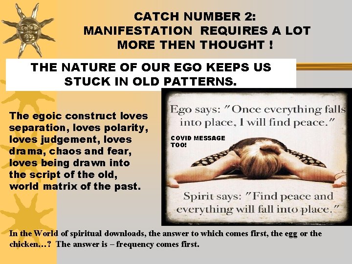 CATCH NUMBER 2: MANIFESTATION REQUIRES A LOT MORE THEN THOUGHT ! THE NATURE OF