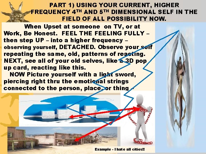 PART 1) USING YOUR CURRENT, HIGHER FREQUENCY 4 TH AND 5 TH DIMENSIONAL SELF