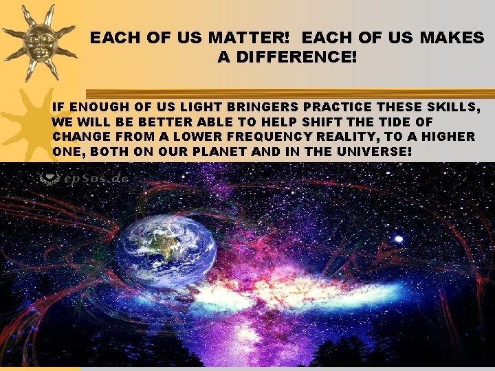 EACH OF US MATTER! EACH OF US MAKES A DIFFERENCE! IF ENOUGH OF US