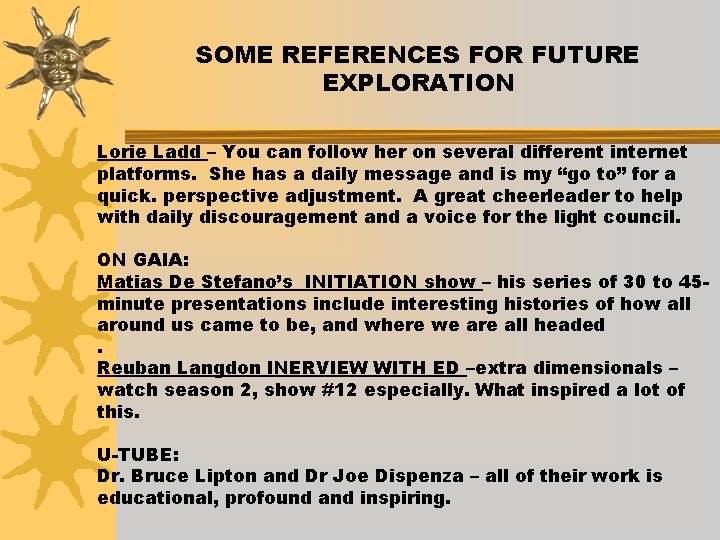 SOME REFERENCES FOR FUTURE EXPLORATION Lorie Ladd – You can follow her on several